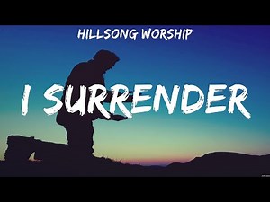 Hillsong Worship - I Surrender (Lyrics) Hillsong Worship