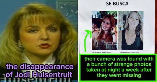13 Disappearances, Cold Cases, And Other Unsolved Mysteries I Genuinely Don’t Think I’ll Ever Forget