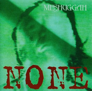Meshuggah - None