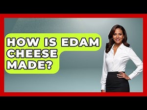 How Is Edam Cheese Made? - Exploring The Benelux