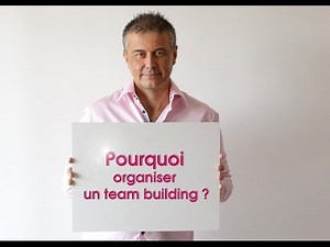 Evénementiel - Pourquoi organiser un Team Building ?