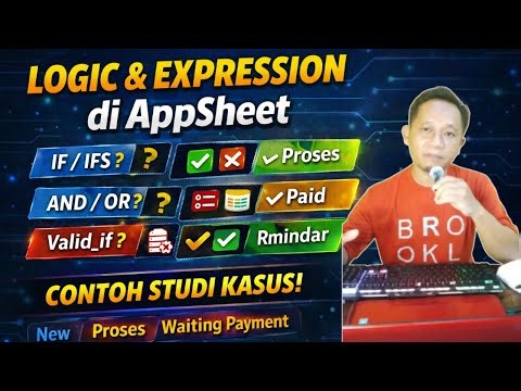 Logic & Expression AppSheet: IF, IFS, AND, OR, Valid_if vs Show_if (Studi Kasus)