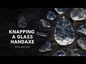 Knapping Glass into a Palaeolithic Handaxe with Experimental Archaeologist, Dr. James Dilley.