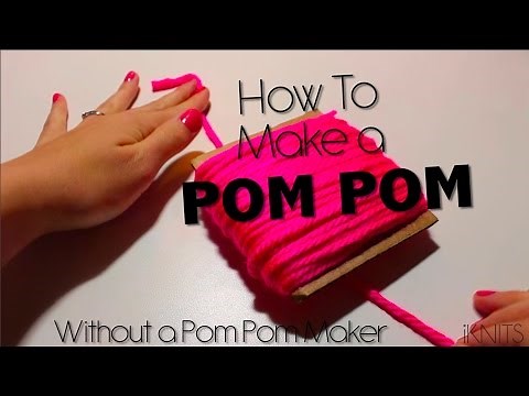HOW TO MAKE A POM POM - WITHOUT A POM POM MAKER