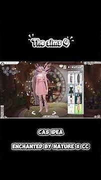 The sims 4 CAS idea | Enchanted by Nature X CC 🧚🏻‍♀️💖