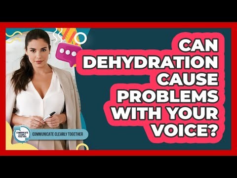 Can Dehydration Cause Problems With Your Voice?