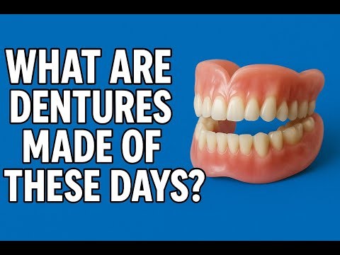 What are Dentures made of these days