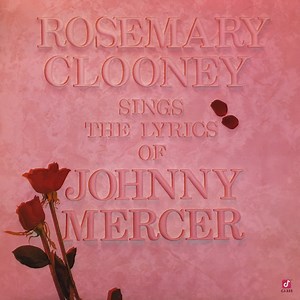 Rosemary Clooney - Rosemary Clooney Sings The Lyrics Of Johnny Mercer