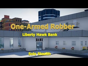 One-armed robber | Liberty Hawk Bank Gameplay (Solo Stealth)