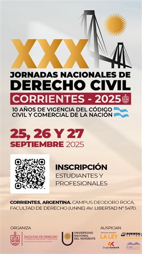 CONTEXTO SE SUMA AL CONGRESO Del 25 al 27 de septiembre de 2025, Corrientes será sede de las XXX Jornadas Nacionales de Derecho Civil, un evento histórico que reúne a las figuras más influyentes del Derecho argentino, en el marco de los 10 años de vigencia del Código Civil y Comercial de la Nación. Charlas, ponencias y debates con disertantes de primer nivel como Ricardo Lorenzetti, Aída Kemelmajer, Marisa Herrera, Sebastian Picasso, Roque Vitolo, Gabriel Stiglitz, Ramón Pizarro, entre muchos ot