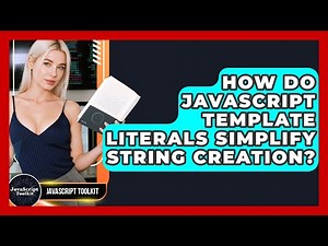 How Do JavaScript Template Literals Simplify String Creation? - JavaScript Toolkit