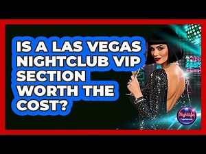 Is A Las Vegas Nightclub VIP Section Worth The Cost? - Nightlife Experiences
