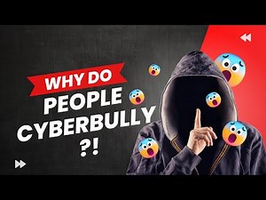 Why Do People Cyberbully?
