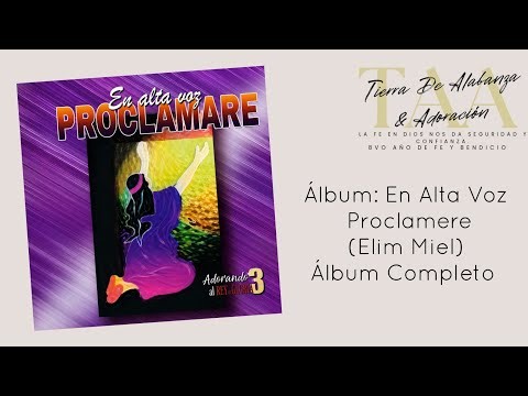 Álbum: En Alta Voz Proclamere (Elim Miel) Álbum Completo
