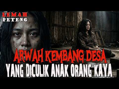 PEMBALASAN ARWAH KEMBANG DESA YANG TEWAS SETELAH DICULIK ANAK ORANG KAYA