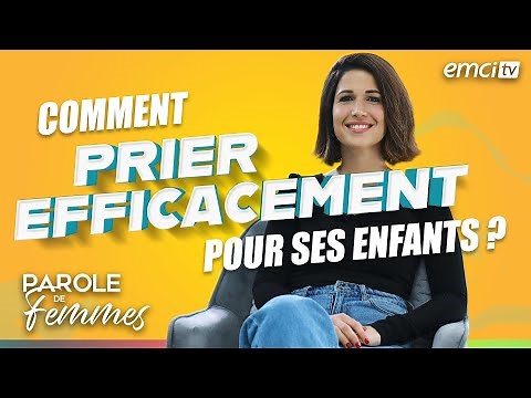 Comment prier efficacement pour ses enfants ? - Parole de femmes - Annabelle & cie