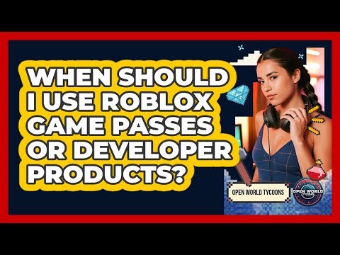 When Should I Use Roblox Game Passes Or Developer Products? - Open World Tycoons