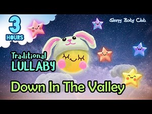 🟢 Down In The Valley ♫ Traditional Lullaby ★ Baby Songs to go to Sleep Nursery Rhymes