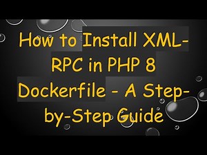How to Install XML-RPC in PHP 8 Dockerfile - A Step-by-Step Guide