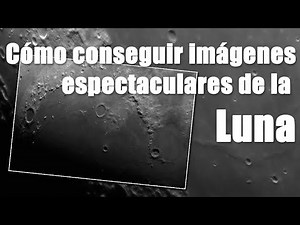 Cómo conseguir imágenes espectaculares de la Luna