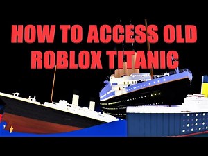 How To Access Older Versions Of Roblox Titanic