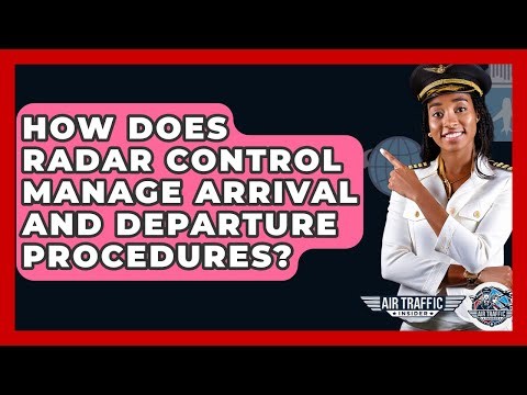 How Does Radar Control Manage Arrival And Departure Procedures? - Air Traffic Insider