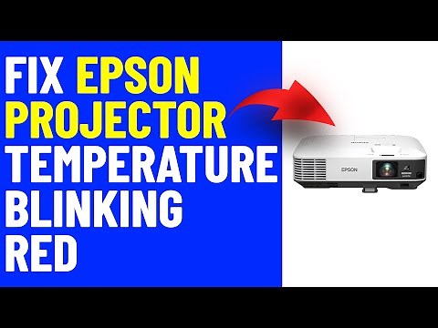 How To Fix Epson Projector Temperature Blinking Red (Quick Solution To Resolve The Issue)