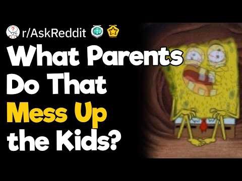 What Parents Do That Mess Up the Kids?