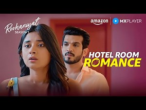 Hotel Room Mein Hua Romance ❤️‍🔥 | Arjun Bijlani, Kanika Mann | Roohaniyat | Amazon MX Player