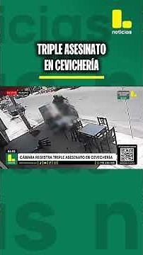 Triple asesinato en cevichería de Huaura
