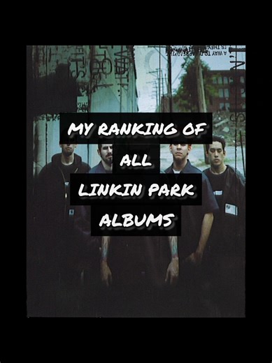 Ranking All Linkin Park Albums from Weakest to Strongest