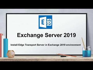 Install and configure Edge Transport Server in Exchange Server 2019 environment