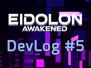 Eidolon Awakened - Dev Log #5 news