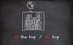 At the top 和 On top 都是在上面，位置一样吗？ [基础篇][介词]