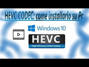 HEVC CODEC: come installarlo su PC Windows 10