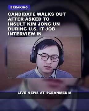 Candidate walks out after asked to insult Kim Jong Un during U.S. IT job interview in