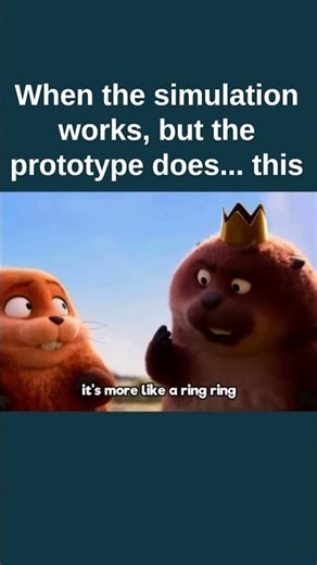 When the simulation works, but the prototype does... this