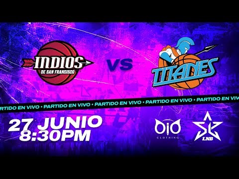 INDIOS VS TITANES , 27-06-25/ LNB 2025