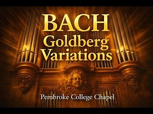 Bach: Goldberg Variations BWV 988 | Robert Costin, Pembroke College Chapel Organ (Cambridge)