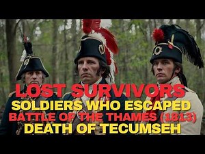 Lost Survivors What Happened to Soldiers Who Escaped Battle of the Thames (1813) – Death of Tecumseh