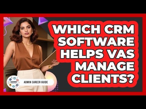Which CRM Software Helps VAs Manage Clients?