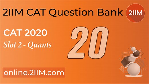 CAT 2020 | Slot 2 | Quantitative Aptitude | 2IIM CAT Coaching