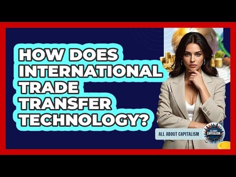 How Does International Trade Transfer Technology?