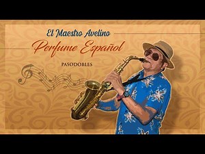 El Maestro Avelino - Saxo y Ole (Pasodoble) / 2022