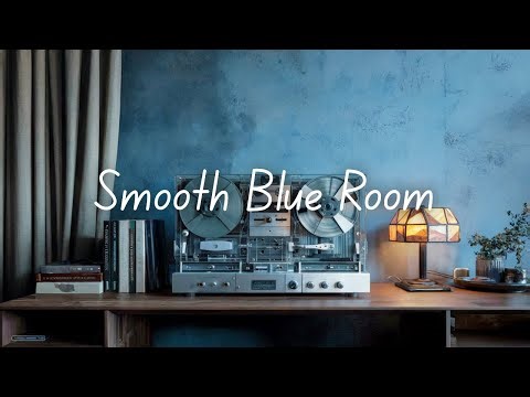 Smooth Blue Room | Positive Smooth Music for Mood Relief & Good Vibes.