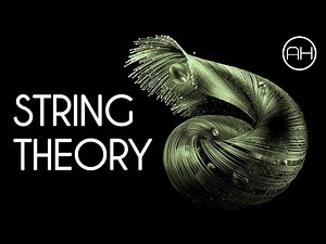 What Actually Is String Theory | AH Documentary