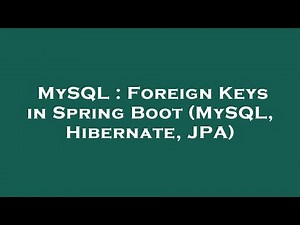 MySQL : Foreign Keys in Spring Boot (MySQL, Hibernate, JPA)