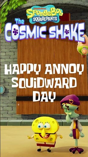SpongeBob SquarePants: The Cosmic Shake | Happy Annoy Squidward Day!