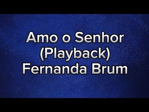 Amo o Senhor - Fernanda Brum (Playback com letra)