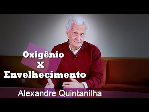 Alexandre Quintanilha - Oxygen vs. Aging